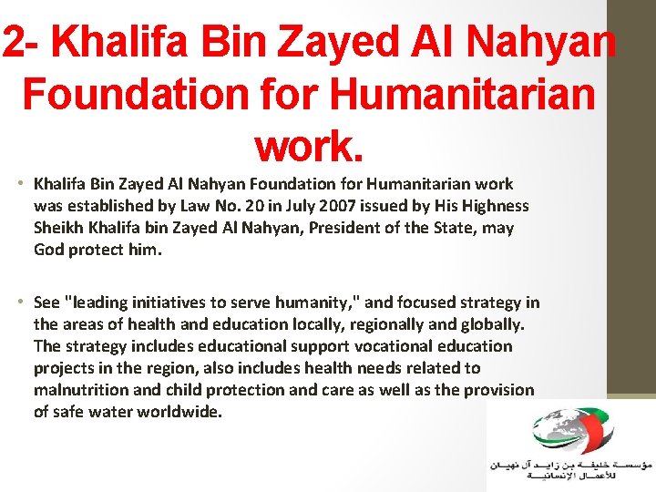 2 - Khalifa Bin Zayed Al Nahyan Foundation for Humanitarian work. • Khalifa Bin