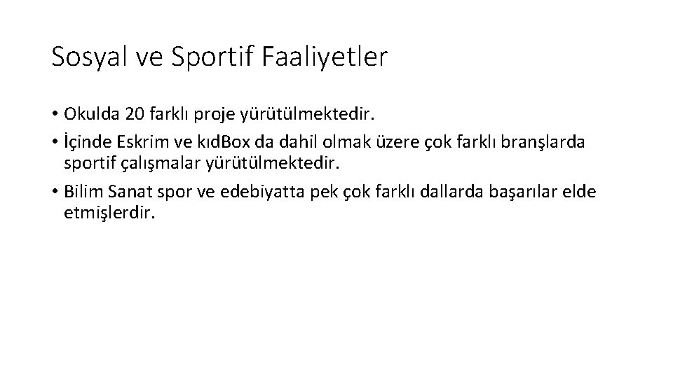 Sosyal ve Sportif Faaliyetler • Okulda 20 farklı proje yürütülmektedir. • İçinde Eskrim ve