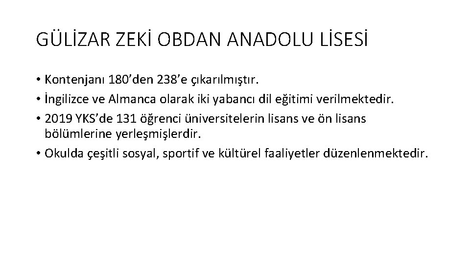 GÜLİZAR ZEKİ OBDAN ANADOLU LİSESİ • Kontenjanı 180’den 238’e çıkarılmıştır. • İngilizce ve Almanca