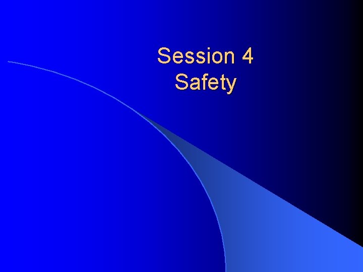 Session 4 Safety 