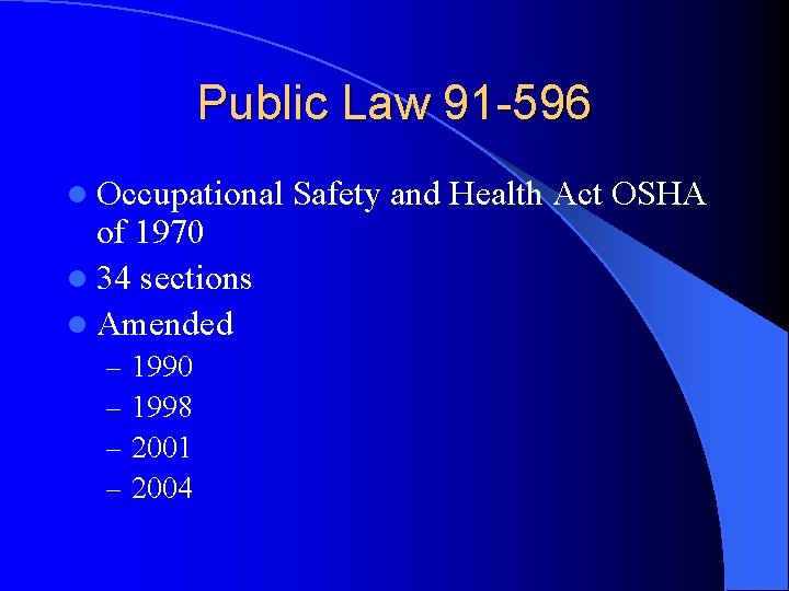 Public Law 91 -596 l Occupational of 1970 l 34 sections l Amended –