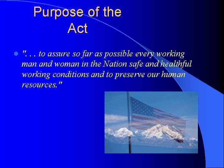 Purpose of the Act l ". . . to assure so far as possible