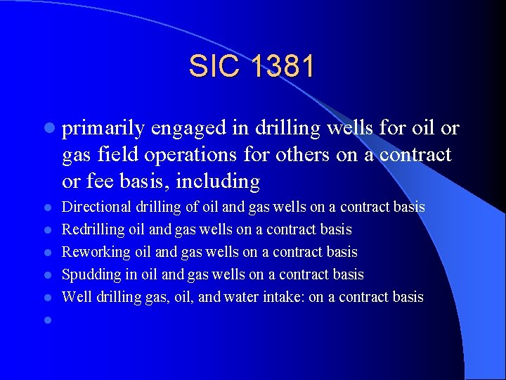 SIC 1381 l primarily engaged in drilling wells for oil or gas field operations