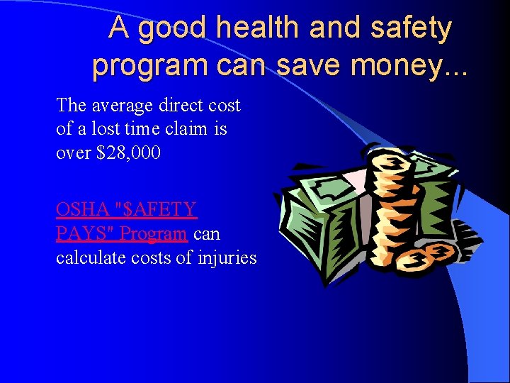 A good health and safety program can save money. . . The average direct