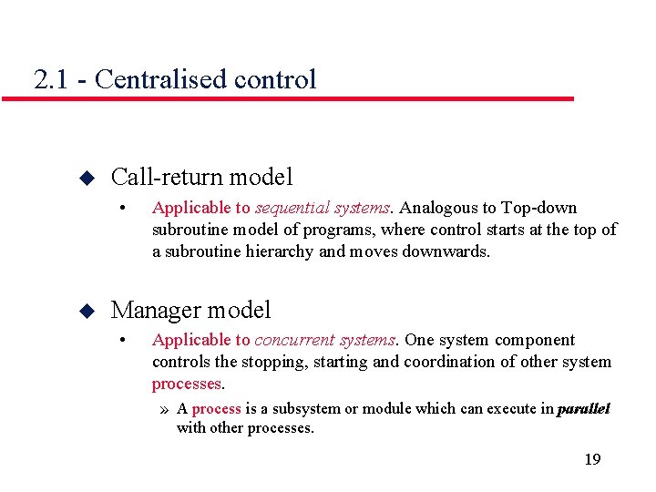 2. 1 - Centralised control u Call-return model • u Applicable to sequential systems.