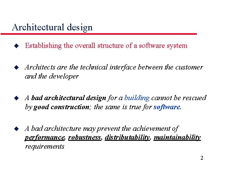 Architectural design u Establishing the overall structure of a software system u Architects are