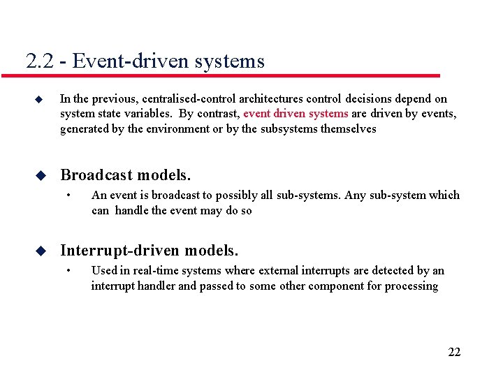 2. 2 - Event-driven systems u In the previous, centralised-control architectures control decisions depend