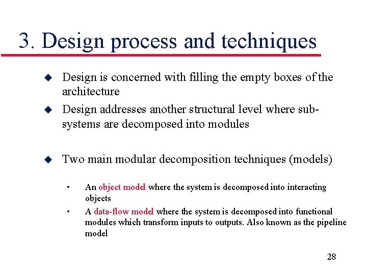 3. Design process and techniques u u u Design is concerned with filling the