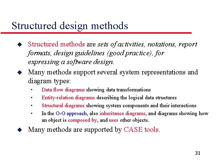 Structured design methods u u Structured methods are sets of activities, notations, report formats,