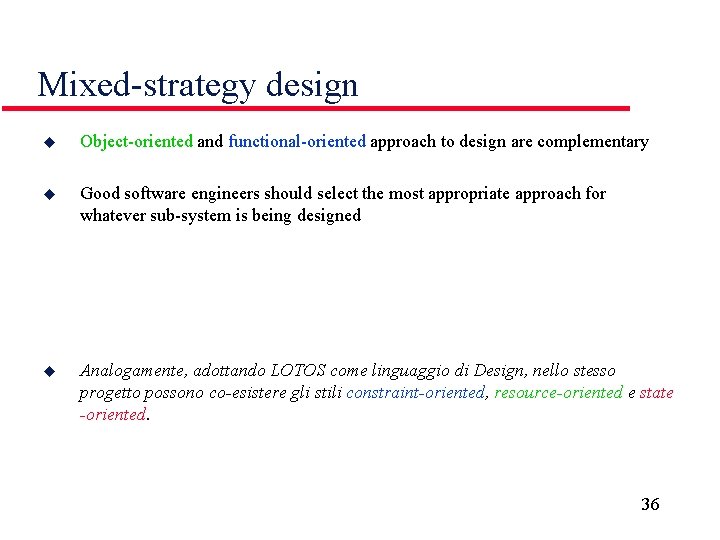Mixed-strategy design u Object-oriented and functional-oriented approach to design are complementary u Good software