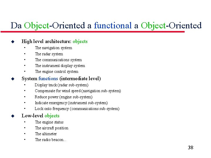 Da Object-Oriented a functional a Object-Oriented u High level architecture: objects • • •