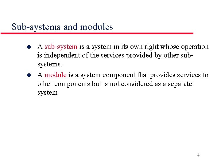 Sub-systems and modules u u A sub-system is a system in its own right
