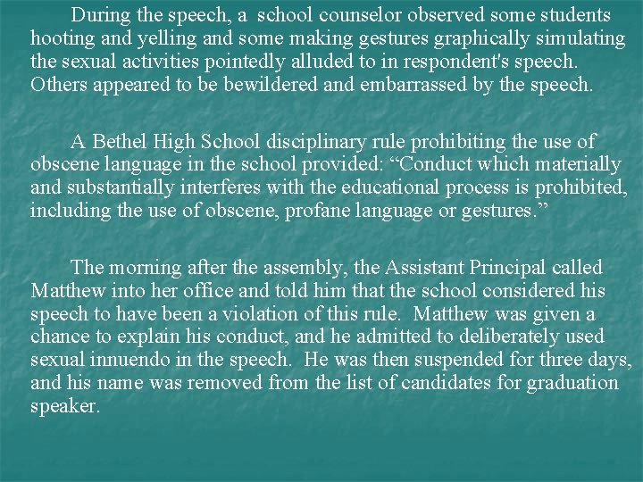 During the speech, a school counselor observed some students hooting and yelling and some