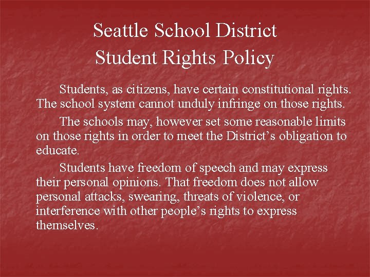 Seattle School District Student Rights Policy Students, as citizens, have certain constitutional rights. The