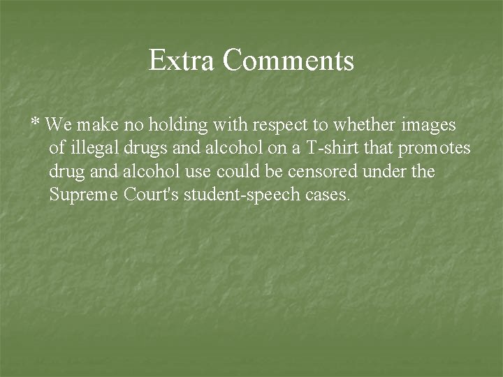 Extra Comments * We make no holding with respect to whether images of illegal