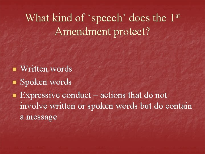What kind of ‘speech’ does the 1 st Amendment protect? n n n Written