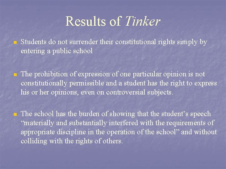Results of Tinker n Students do not surrender their constitutional rights simply by entering