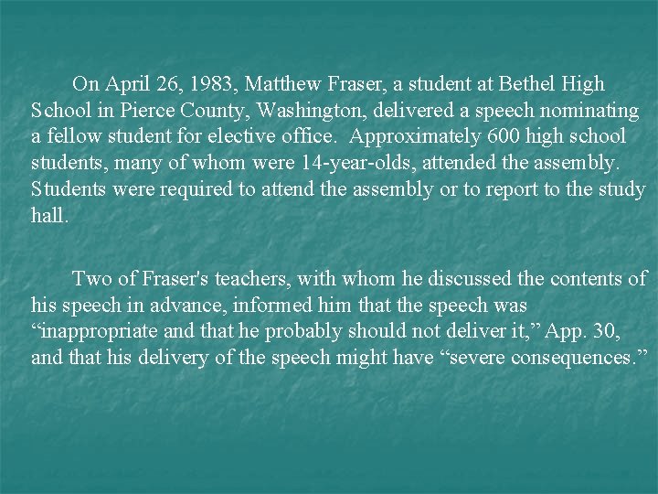 On April 26, 1983, Matthew Fraser, a student at Bethel High School in Pierce