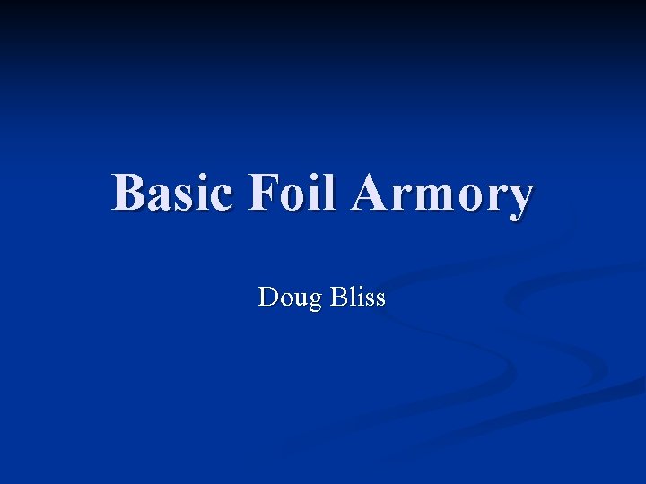 Basic Foil Armory Doug Bliss 