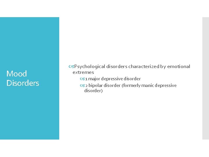 Mood Disorders Psychological disorders characterized by emotional extremes 1 major depressive disorder 2 bipolar