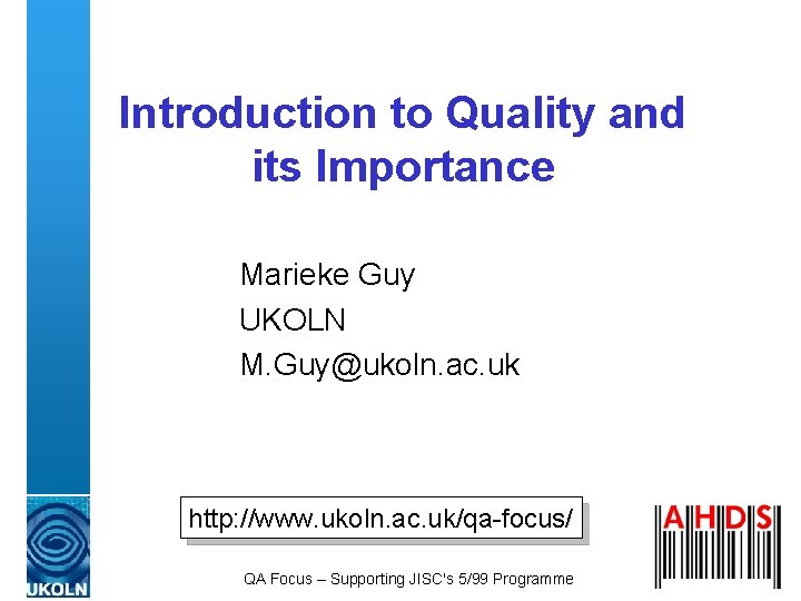 Introduction to Quality and its Importance Marieke Guy UKOLN M. Guy@ukoln. ac. uk http: Introduction to Quality and its Importance Marieke Guy UKOLN M. Guy@ukoln. ac. uk http: