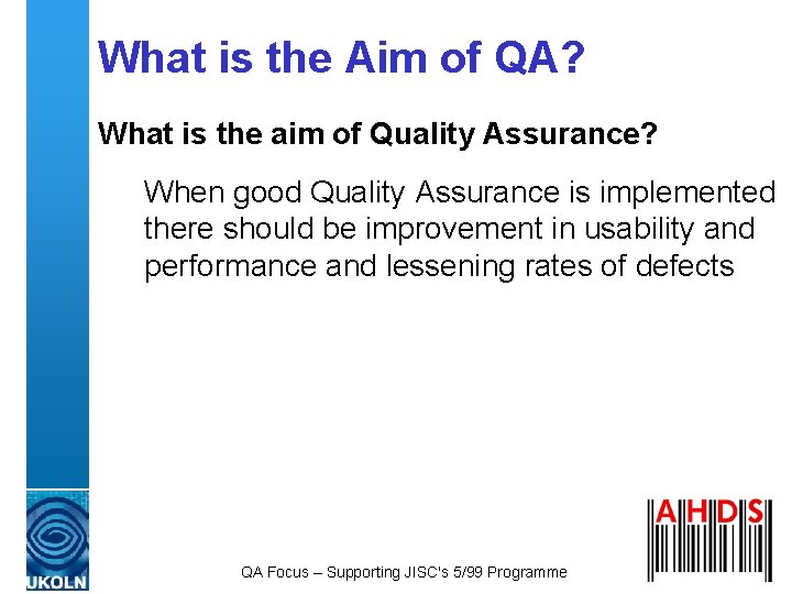 What is the Aim of QA? What is the aim of Quality Assurance? When What is the Aim of QA? What is the aim of Quality Assurance? When