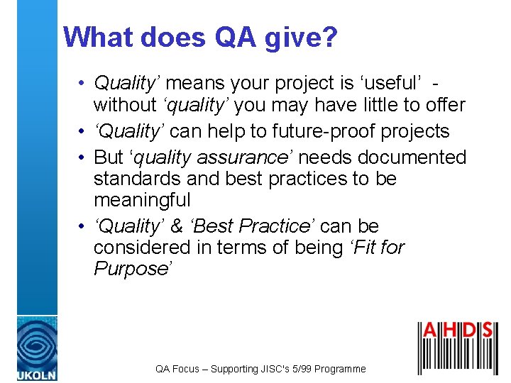 What does QA give? • Quality’ means your project is ‘useful’ without ‘quality’ you What does QA give? • Quality’ means your project is ‘useful’ without ‘quality’ you