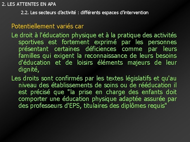 2. LES ATTENTES EN APA 2. 2. Les secteurs d’activité : différents espaces d’intervention 2. LES ATTENTES EN APA 2. 2. Les secteurs d’activité : différents espaces d’intervention
