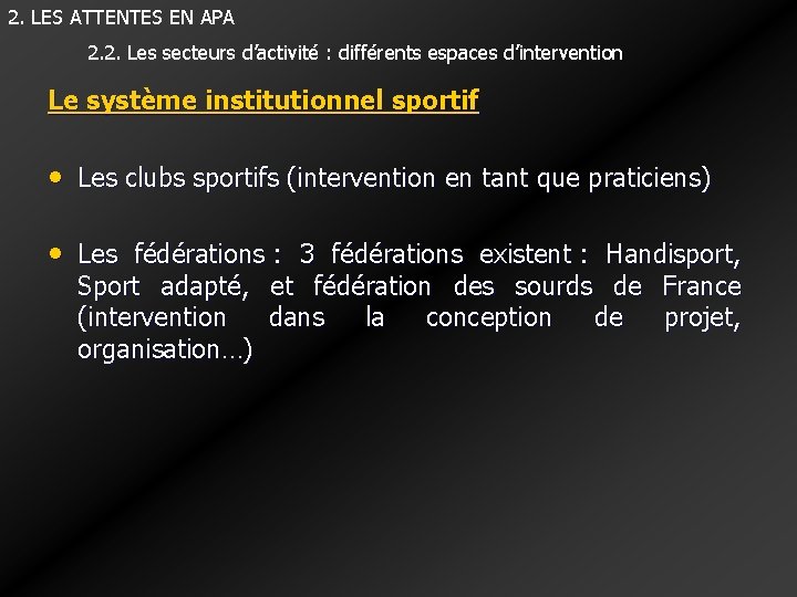 2. LES ATTENTES EN APA 2. 2. Les secteurs d’activité : différents espaces d’intervention 2. LES ATTENTES EN APA 2. 2. Les secteurs d’activité : différents espaces d’intervention