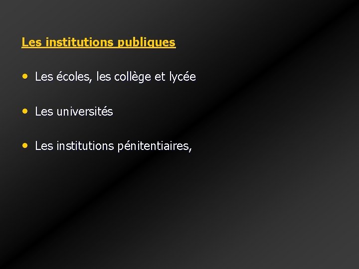 Les institutions publiques • Les écoles, les collège et lycée • Les universités • Les institutions publiques • Les écoles, les collège et lycée • Les universités •