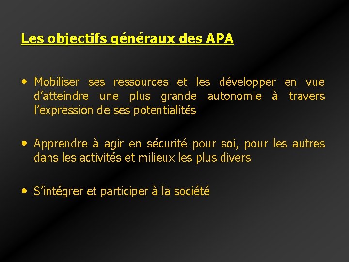 Les objectifs généraux des APA • Mobiliser ses ressources et les développer en vue Les objectifs généraux des APA • Mobiliser ses ressources et les développer en vue
