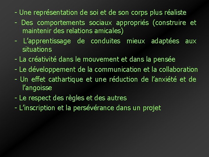- Une représentation de soi et de son corps plus réaliste - Des comportements - Une représentation de soi et de son corps plus réaliste - Des comportements