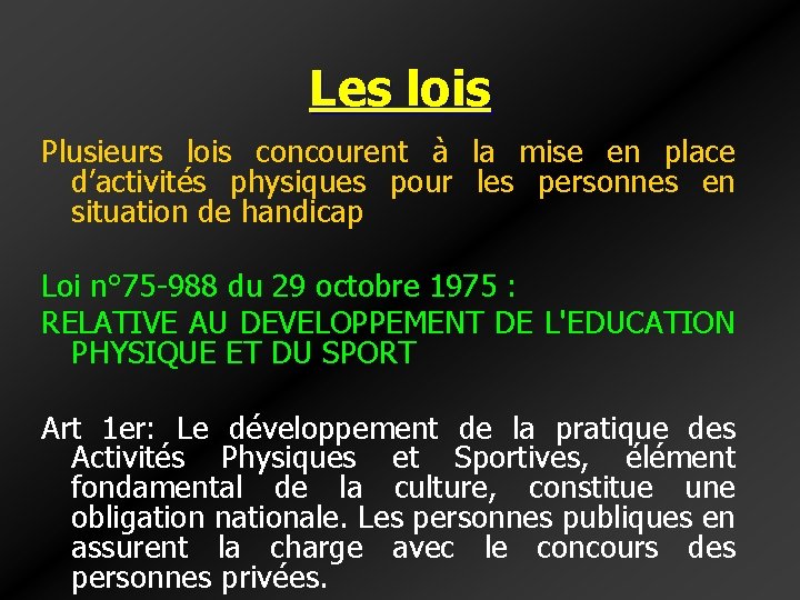 Les lois Plusieurs lois concourent à la mise en place d’activités physiques pour les Les lois Plusieurs lois concourent à la mise en place d’activités physiques pour les