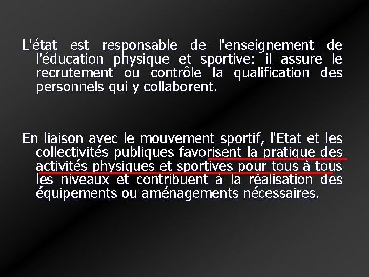 L'état est responsable de l'enseignement de l'éducation physique et sportive: il assure le recrutement L'état est responsable de l'enseignement de l'éducation physique et sportive: il assure le recrutement