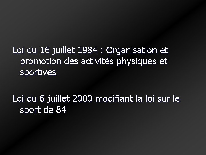 Loi du 16 juillet 1984 : Organisation et promotion des activités physiques et sportives Loi du 16 juillet 1984 : Organisation et promotion des activités physiques et sportives