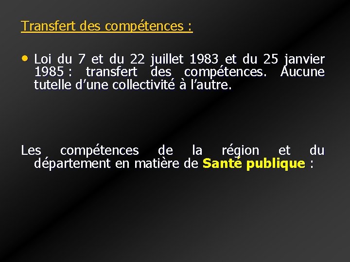 Transfert des compétences : • Loi du 7 et du 22 juillet 1983 et Transfert des compétences : • Loi du 7 et du 22 juillet 1983 et