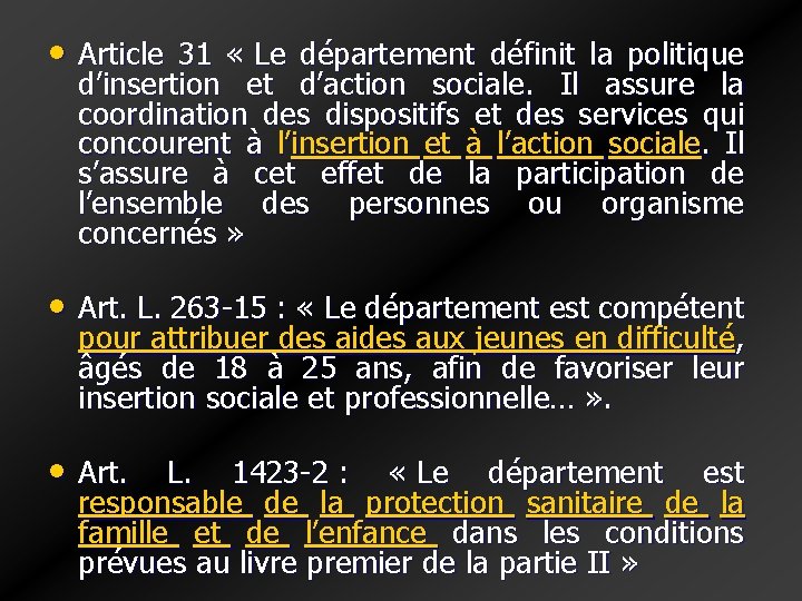 • Article 31 « Le département définit la politique d’insertion et d’action sociale. • Article 31 « Le département définit la politique d’insertion et d’action sociale.