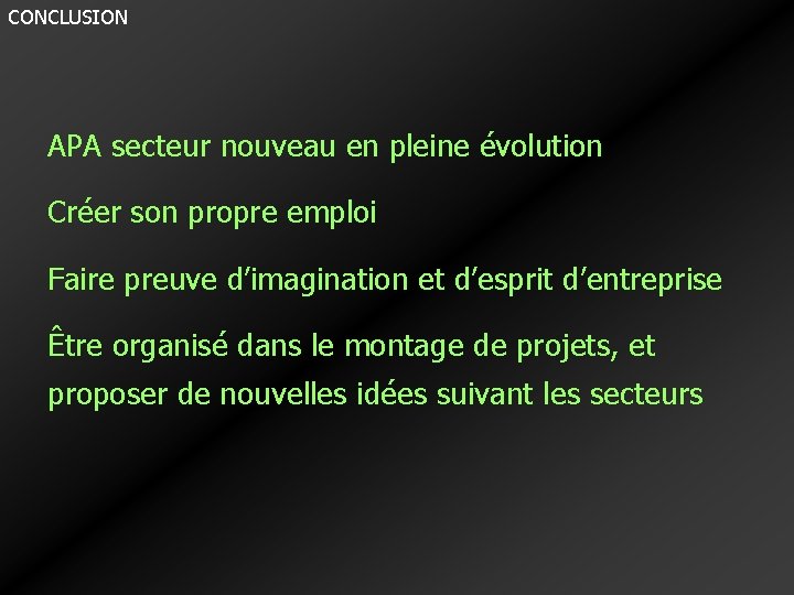 CONCLUSION APA secteur nouveau en pleine évolution Créer son propre emploi Faire preuve d’imagination CONCLUSION APA secteur nouveau en pleine évolution Créer son propre emploi Faire preuve d’imagination