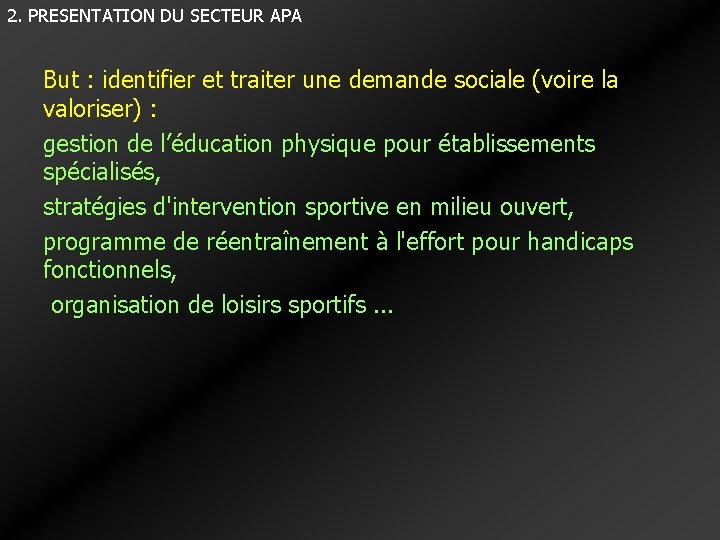 2. PRESENTATION DU SECTEUR APA But : identifier et traiter une demande sociale (voire 2. PRESENTATION DU SECTEUR APA But : identifier et traiter une demande sociale (voire