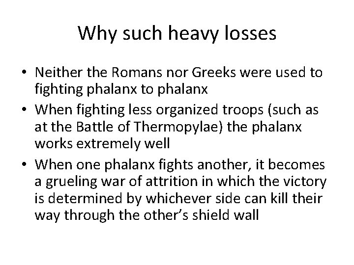 Why such heavy losses • Neither the Romans nor Greeks were used to fighting