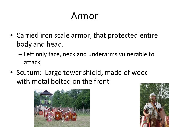 Armor • Carried iron scale armor, that protected entire body and head. – Left