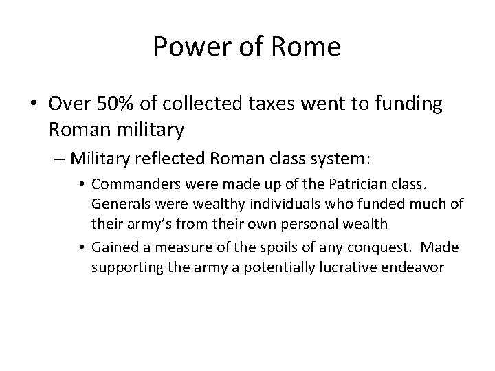 Power of Rome • Over 50% of collected taxes went to funding Roman military