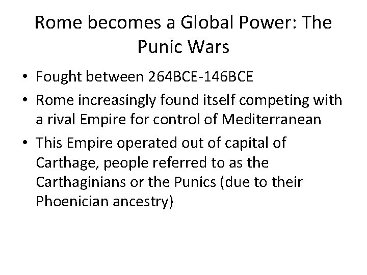 Rome becomes a Global Power: The Punic Wars • Fought between 264 BCE-146 BCE