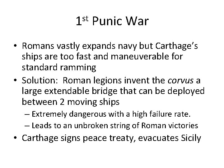 1 st Punic War • Romans vastly expands navy but Carthage’s ships are too