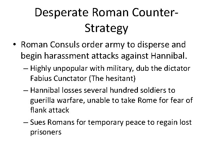 Desperate Roman Counter. Strategy • Roman Consuls order army to disperse and begin harassment