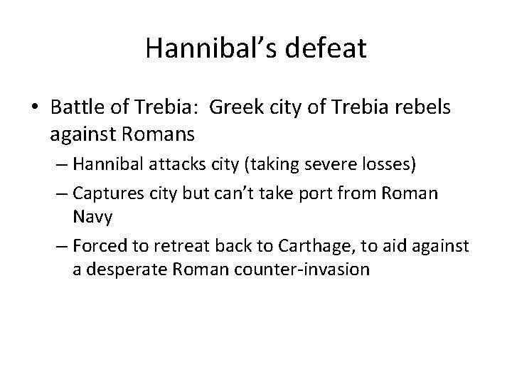 Hannibal’s defeat • Battle of Trebia: Greek city of Trebia rebels against Romans –