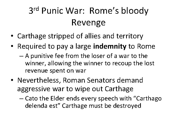 3 rd Punic War: Rome’s bloody Revenge • Carthage stripped of allies and territory