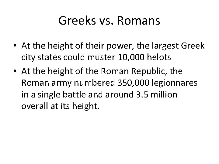 Greeks vs. Romans • At the height of their power, the largest Greek city