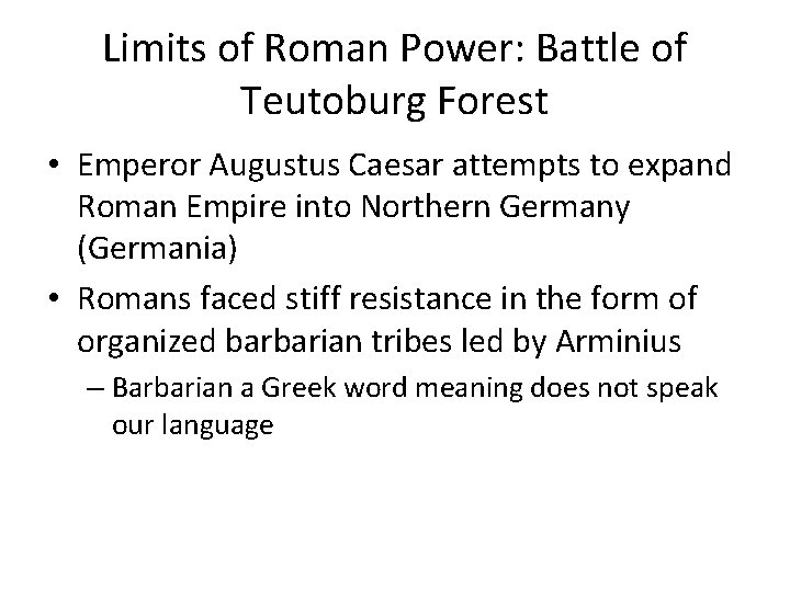 Limits of Roman Power: Battle of Teutoburg Forest • Emperor Augustus Caesar attempts to