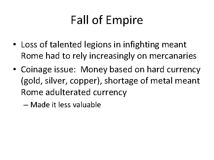 Fall of Empire • Loss of talented legions in infighting meant Rome had to